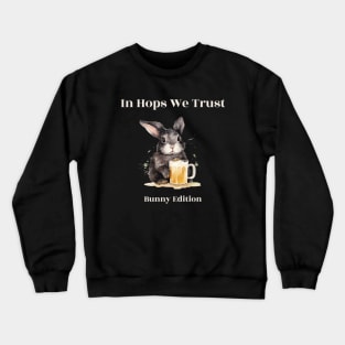 "In Hops We Trust" rabbit drinks beer Crewneck Sweatshirt